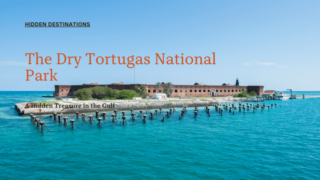 A Hidden Treasure in the Gulf: The Dry Tortugas National Park